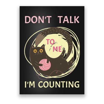 DonT Talk To Me IM Counting Funny Crochet Cat Lover Poster