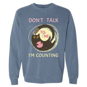 DonT Talk To Me IM Counting Funny Crochet Cat Lover Garment-Dyed Sweatshirt