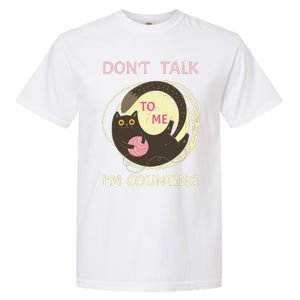 DonT Talk To Me IM Counting Funny Crochet Cat Lover Garment-Dyed Heavyweight T-Shirt