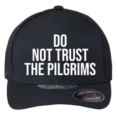 Don't Trust The Pilgrims Thanksgiving Native American Flexfit Unipanel Trucker Cap