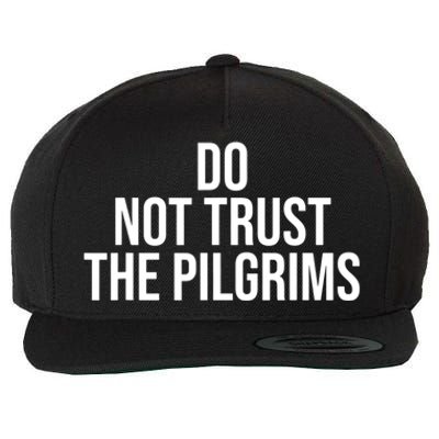 Don't Trust The Pilgrims Thanksgiving Native American Wool Snapback Cap