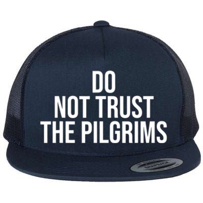 Don't Trust The Pilgrims Thanksgiving Native American Flat Bill Trucker Hat