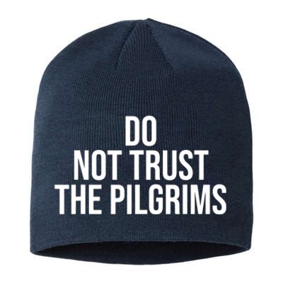 Don't Trust The Pilgrims Thanksgiving Native American Sustainable Beanie