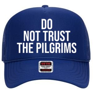 Don't Trust The Pilgrims Thanksgiving Native American High Crown Mesh Back Trucker Hat