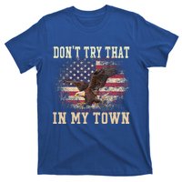 Dont Try That In My Town Vintage American USA Flag T-Shirt