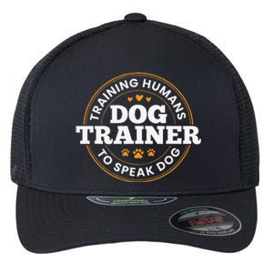 Dog Trainer Training Humans To Speak Dog Funny Dog Training Flexfit Unipanel Trucker Cap