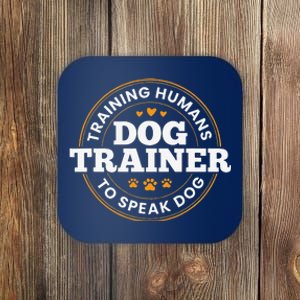 Dog Trainer Training Humans To Speak Dog Funny Dog Training Coaster