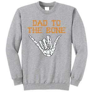 Dad To The Bone Spooky Skeleton Hand Funny Halloween Tall Sweatshirt