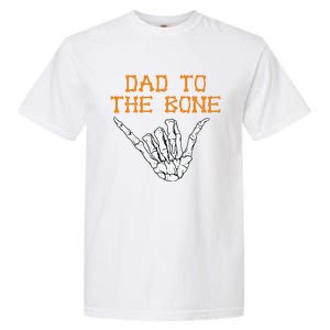 Dad To The Bone Spooky Skeleton Hand Funny Halloween Garment-Dyed Heavyweight T-Shirt