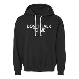 DonT Talk To Me Print On The Back Funny Anti Social Quote Garment-Dyed Fleece Hoodie