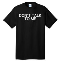 DonT Talk To Me Print On The Back Funny Anti Social Quote Tall T-Shirt