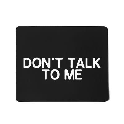 DonT Talk To Me Print On The Back Funny Anti Social Quote Mousepad
