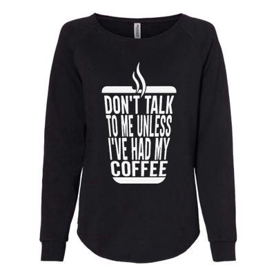 DonT Talk To Me Unless IVe Had My Coffee Funny Matching Womens California Wash Sweatshirt