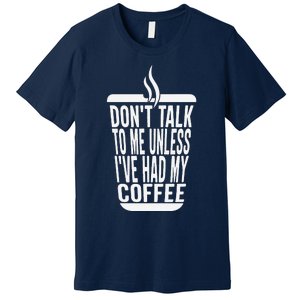 DonT Talk To Me Unless IVe Had My Coffee Funny Matching Premium T-Shirt