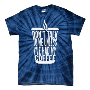 DonT Talk To Me Unless IVe Had My Coffee Funny Matching Tie-Dye T-Shirt