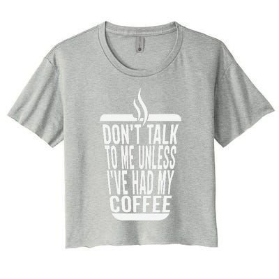 DonT Talk To Me Unless IVe Had My Coffee Funny Matching Women's Crop Top Tee