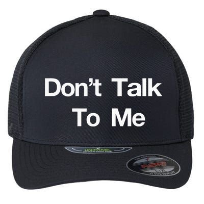Dont Talk To Me Flexfit Unipanel Trucker Cap