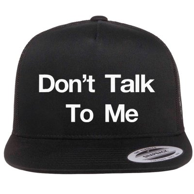 Dont Talk To Me Flatbill Hat