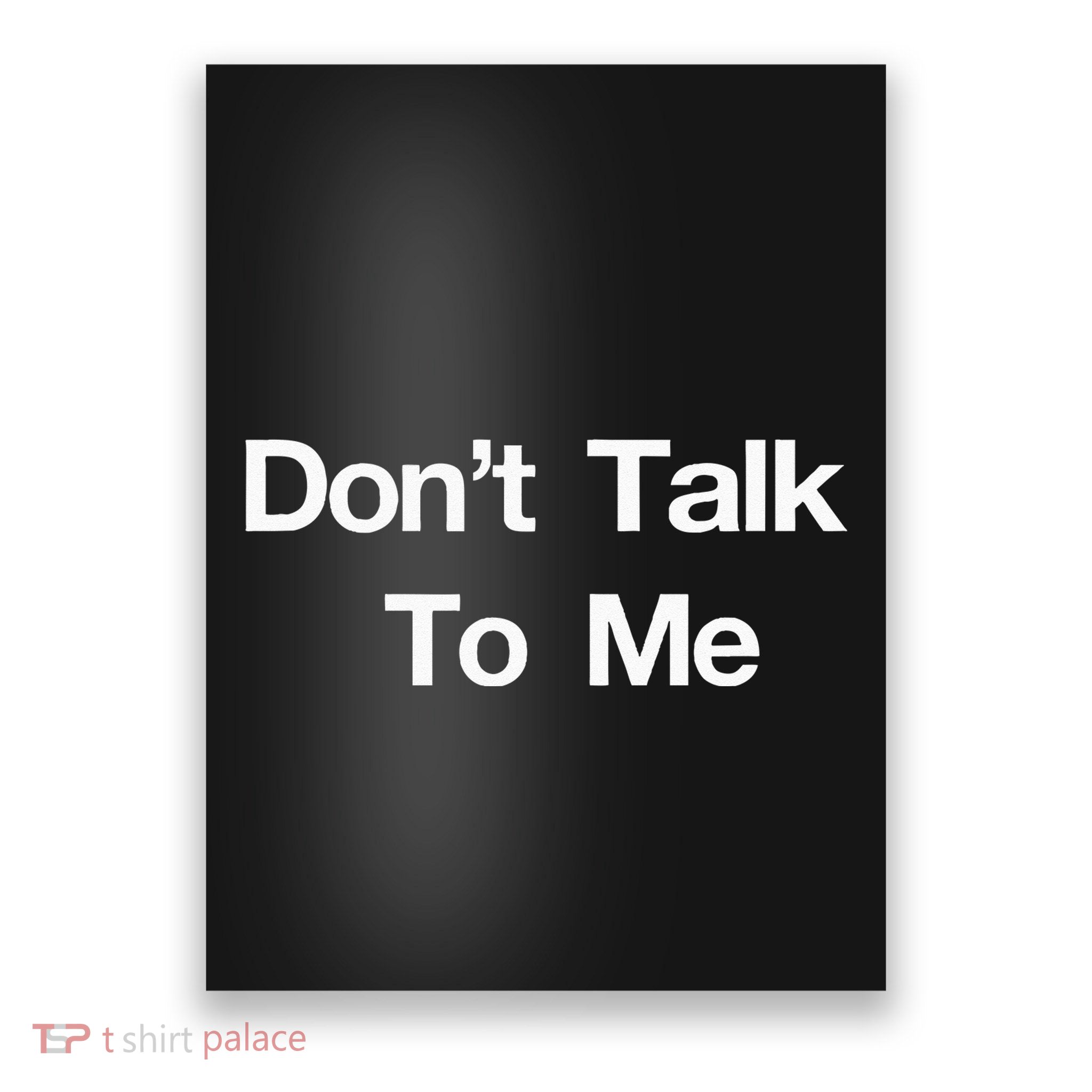 Dont Talk To Me Poster