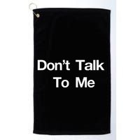 Dont Talk To Me Golf Towel