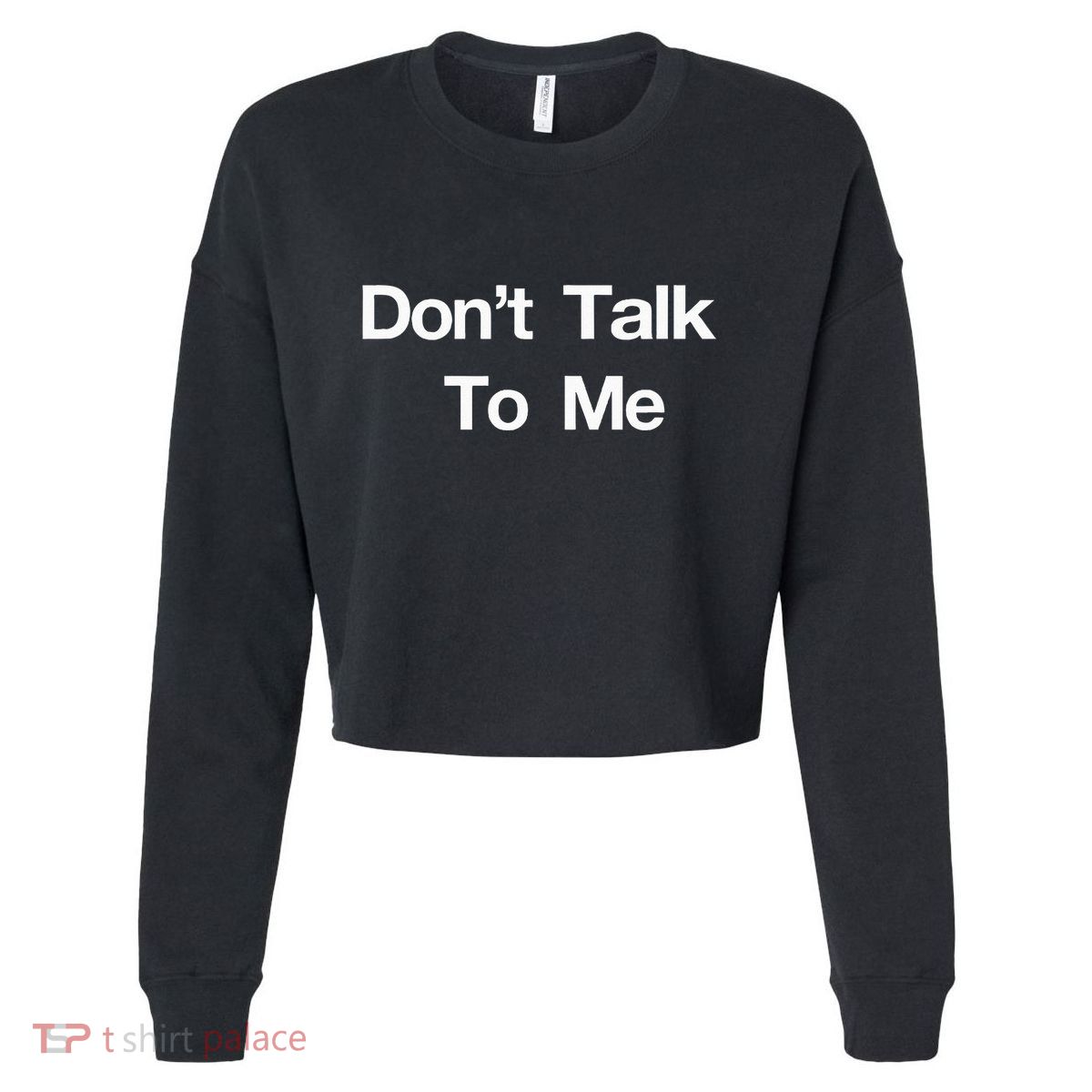 Dont Talk To Me Cropped Pullover Crew