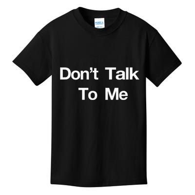 Dont Talk To Me Kids T-Shirt