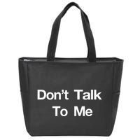 Dont Talk To Me Zip Tote Bag
