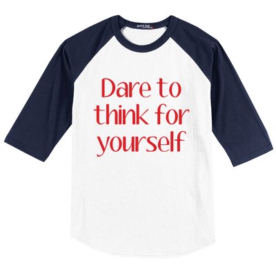 Dare To Think For Yourself Baseball Sleeve Shirt