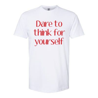 Dare To Think For Yourself Softstyle CVC T-Shirt