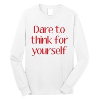 Dare To Think For Yourself Long Sleeve Shirt