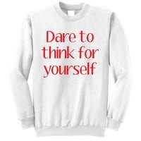 Dare To Think For Yourself Sweatshirt