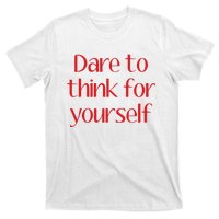 Dare To Think For Yourself T-Shirt