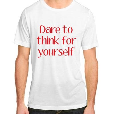 Dare To Think For Yourself Adult ChromaSoft Performance T-Shirt