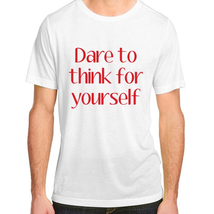 Dare To Think For Yourself Adult ChromaSoft Performance T-Shirt