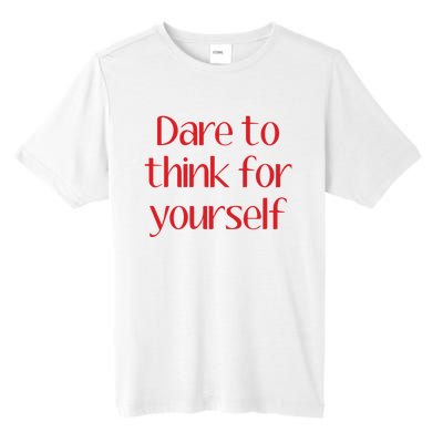 Dare To Think For Yourself Tall Fusion ChromaSoft Performance T-Shirt