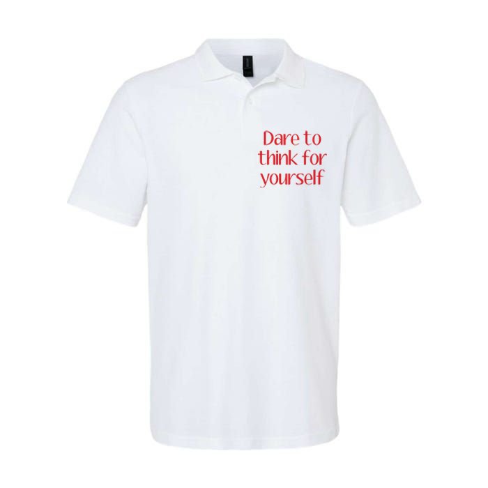 Dare To Think For Yourself Softstyle Adult Sport Polo