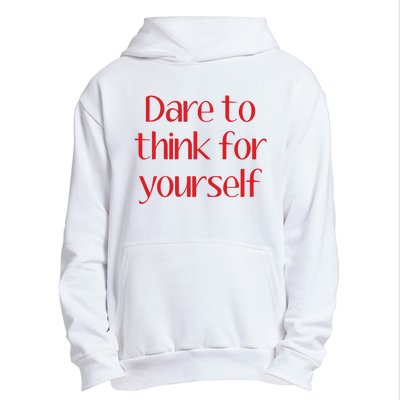 Dare To Think For Yourself Urban Pullover Hoodie