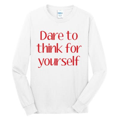 Dare To Think For Yourself Tall Long Sleeve T-Shirt