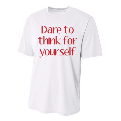 Dare To Think For Yourself Performance Sprint T-Shirt