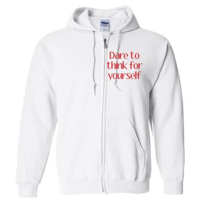 Dare To Think For Yourself Full Zip Hoodie