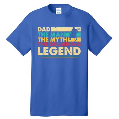 Dad The The Myth The Drumming Legend Gift Tall T-Shirt