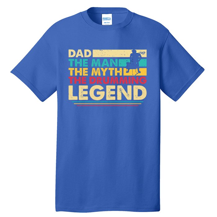 Dad The The Myth The Drumming Legend Gift Tall T-Shirt