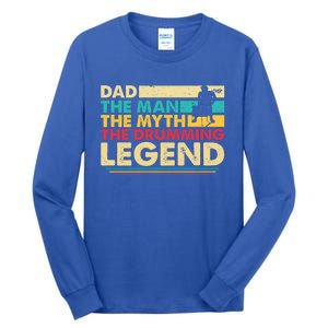 Dad The The Myth The Drumming Legend Gift Tall Long Sleeve T-Shirt