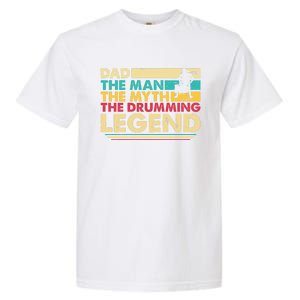 Dad The The Myth The Drumming Legend Gift Garment-Dyed Heavyweight T-Shirt