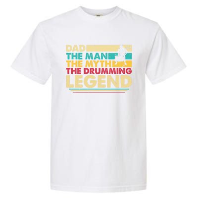 Dad The The Myth The Drumming Legend Gift Garment-Dyed Heavyweight T-Shirt