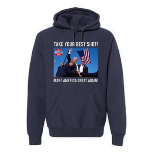 Donald Trump Take Your Best Shot Make America Great Again Premium Hoodie