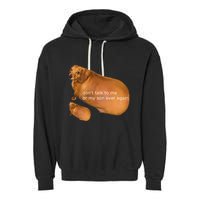 Dont Talk To Me Or My Son Ever Again Geek Dog Garment-Dyed Fleece Hoodie