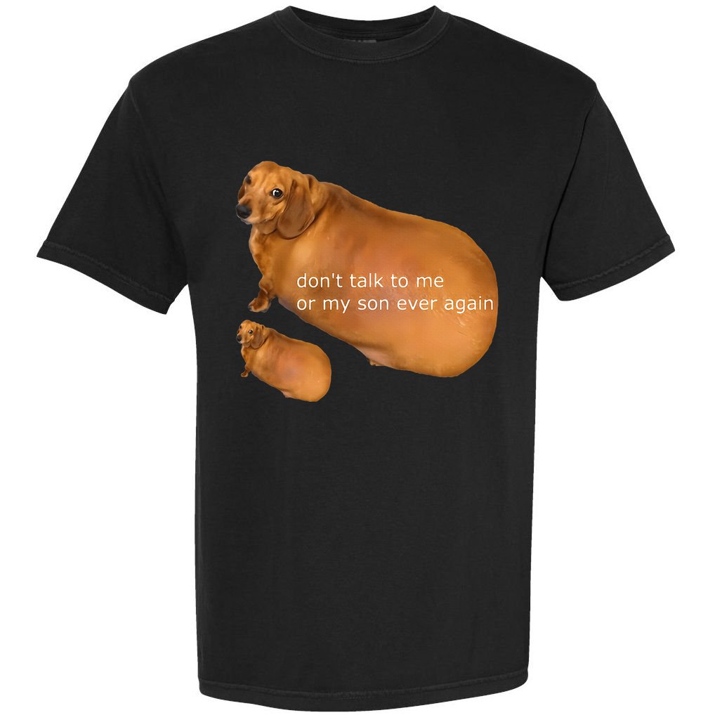 Dont Talk To Me Or My Son Ever Again Geek Dog Comfort Colors T-Shirt
