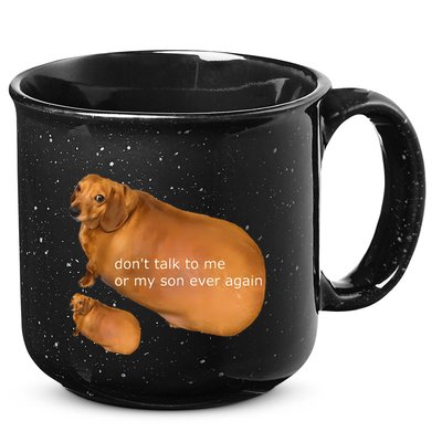 Dont Talk To Me Or My Son Ever Again Geek Dog 15oz Campfire Ceramic Mug