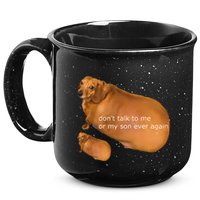 Dont Talk To Me Or My Son Ever Again Geek Dog 15oz Campfire Ceramic Mug